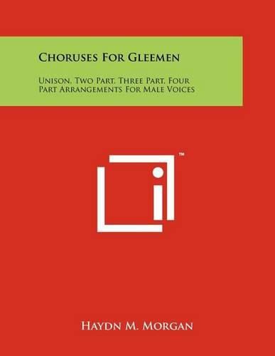 Cover image for Choruses for Gleemen: Unison, Two Part, Three Part, Four Part Arrangements for Male Voices