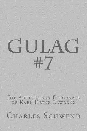 Cover image for Gulag #7: The Authorized Biography of Karl Heinz Lorenz