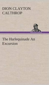 Cover image for The Harlequinade An Excursion