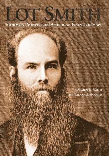 Cover image for Lot Smith: Mormon Pioneer and American Frontiersman