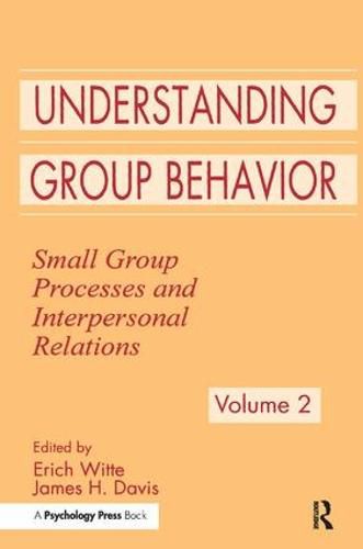 Cover image for Understanding Group Behavior: Volume 1: Consensual Action By Small Groups; Volume 2: Small Group Processes and Interpersonal Relations