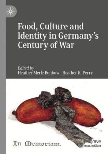 Cover image for Food, Culture and Identity in Germany's Century of War