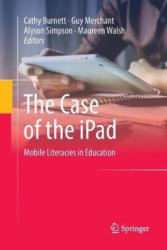 Cover image for The Case of the iPad: Mobile Literacies in Education