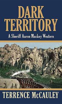Cover image for Dark Territory: A Sheriff Aaron Mackey Western