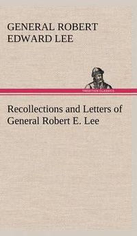 Cover image for Recollections and Letters of General Robert E. Lee