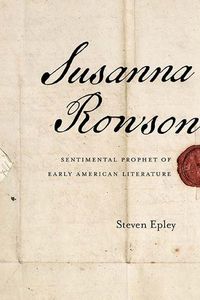 Cover image for Susanna Rowson: Sentimental Prophet of Early American Literature