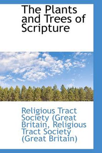 Cover image for The Plants and Trees of Scripture