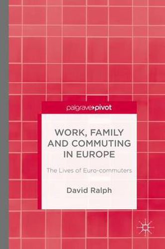 Cover image for Work, Family and Commuting in Europe: The Lives of Euro-commuters