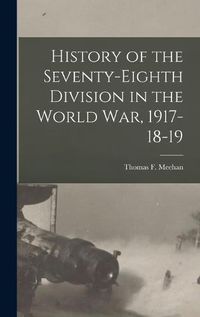Cover image for History of the Seventy-Eighth Division in the World War, 1917-18-19