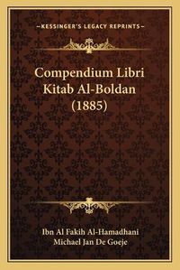 Cover image for Compendium Libri Kitab Al-Boldan (1885)