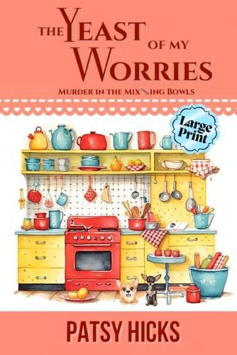 Cover image for The Yeast of My Worries - LARGE PRINT