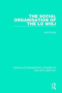 Cover image for The Social Organisation of the Lo Wiili