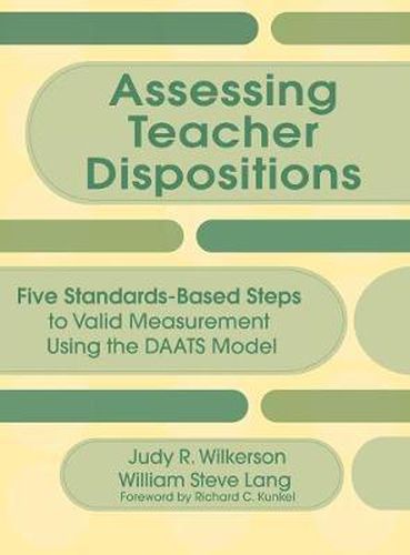 Assessing Teacher Dispositions: Five Standards-based Steps to Valid Measurement Using the DAATS Model