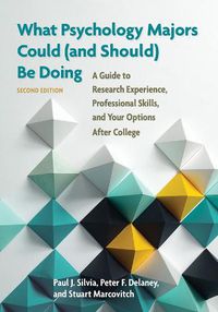 Cover image for What Psychology Majors Could (and Should) Be Doing: A Guide to Research Experience, Professional Skills, and Your Options After College