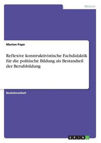 Cover image for Reflexive konstruktivistische Fachdidaktik fur die politische Bildung als Bestandteil der Berufsbildung