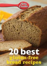 Cover image for Betty Crocker 20 Best Gluten-Free Bread Recipes