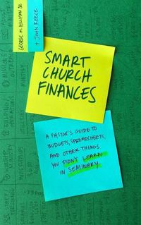 Cover image for Smart Church Finances: A Pastor's Guide to Budgets, Spreadsheets, and Other Things You Didn't Learn in Seminary