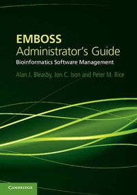 Cover image for EMBOSS Administrator's Guide: Bioinformatics Software Management