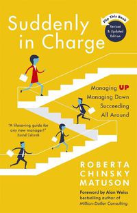 Cover image for Suddenly in Charge: Managing Up, Managing Down, Succeeding All Around