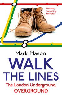 Cover image for Walk the Lines: The London Underground, Overground