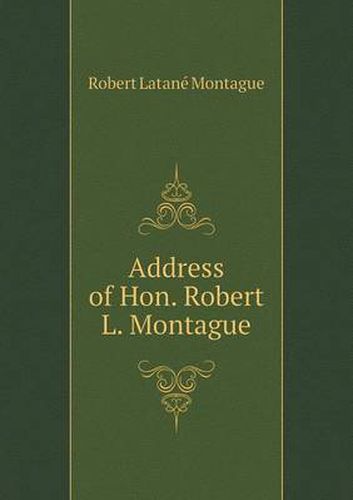 Cover image for Address of Hon. Robert L. Montague