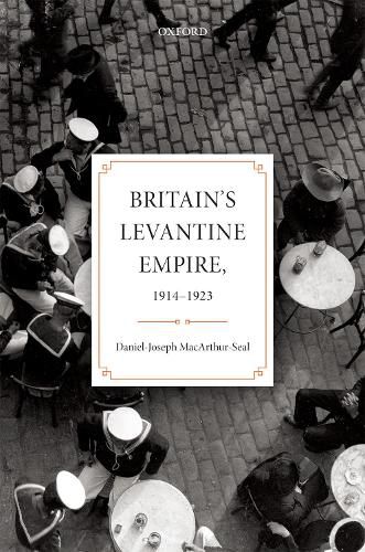 Cover image for Britain's Levantine Empire, 1914-1923