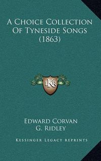 Cover image for A Choice Collection of Tyneside Songs (1863)