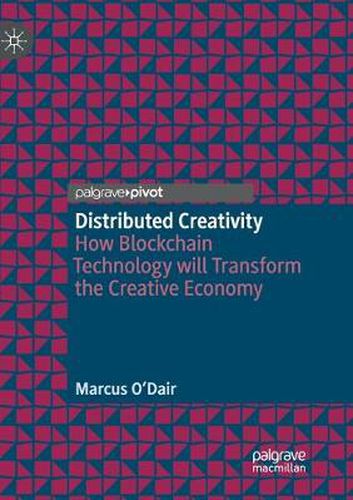 Cover image for Distributed Creativity: How Blockchain Technology will Transform the Creative Economy