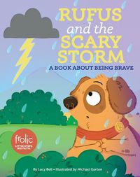 Cover image for Rufus and the Scary Storm: A Book about Being Brave