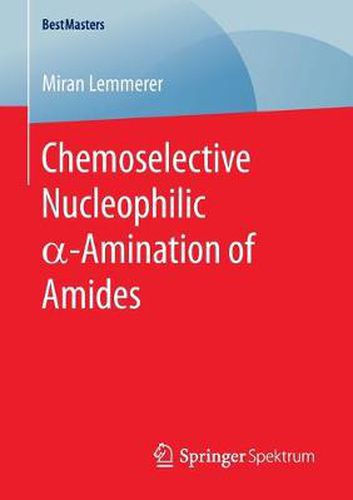 Chemoselective Nucleophilic  -Amination of Amides