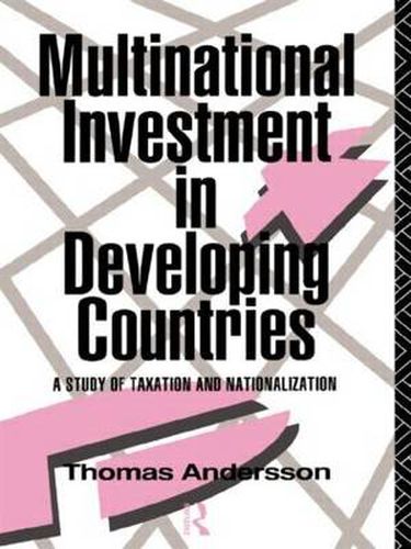 Cover image for Multinational Investment in Developing Countries: A Study of Taxation and Nationalization