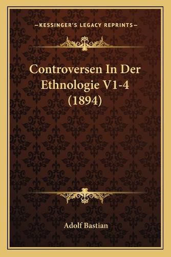 Cover image for Controversen in Der Ethnologie V1-4 (1894)