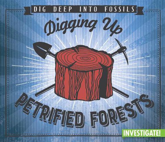 Cover image for Digging Up Petrified Forests