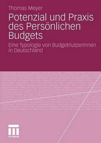 Potenzial Und Praxis Des Persoenlichen Budgets: Eine Typologie Von Budgetnutzerinnen in Deutschland