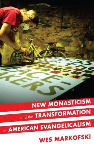 Cover image for New Monasticism and the Transformation of American Evangelicalism