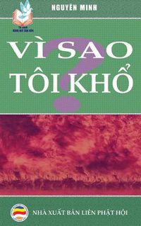 Cover image for Vi sao toi kh&#7893;?: B&#7843;n in n&#259;m 2017