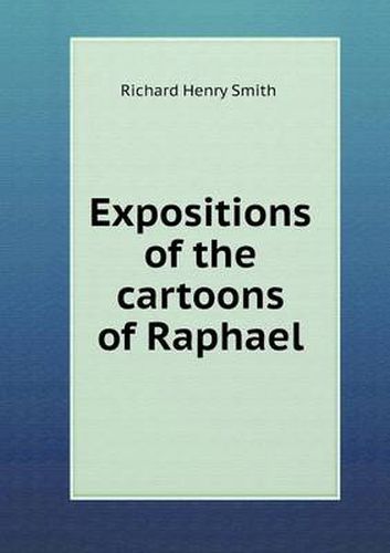 Expositions of the cartoons of Raphael