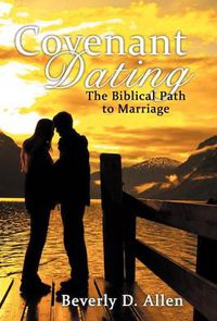 Cover image for Covenant Dating: The Biblical Path To Marriage