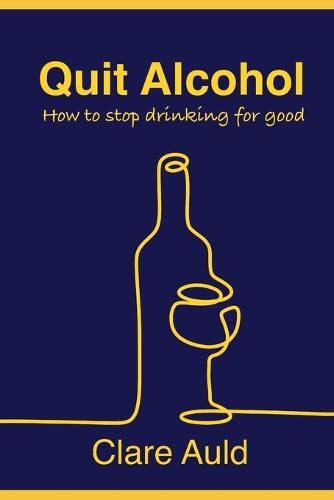 Cover image for Quit Alcohol: How to stop drinking for good