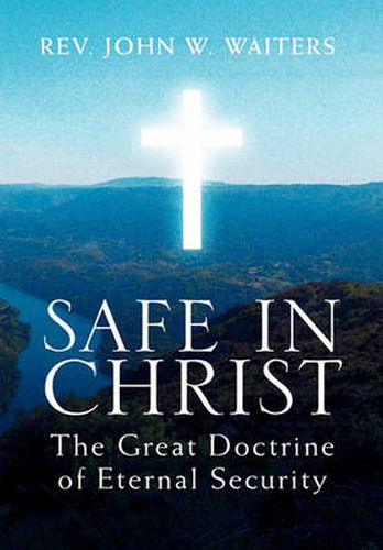 Cover image for Safe in Christ: The Great Doctrine of Eternal Security