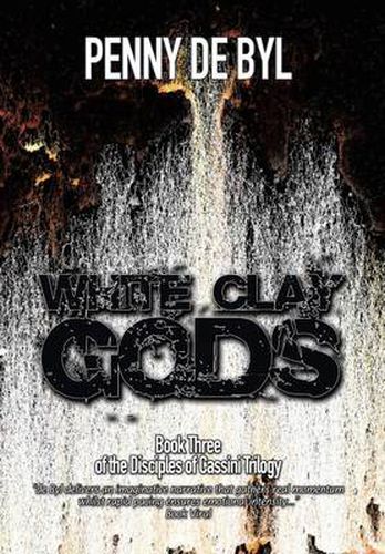 Cover image for White Clay Gods: Book Three of The Disciples of Cassini Trilogy