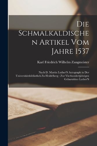 Cover image for Die Schmalkaldischen Artikel Vom Jahre 1537