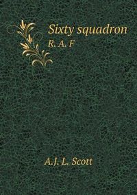 Cover image for Sixty squadron R. A. F