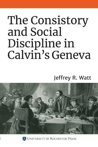 Cover image for The Consistory and Social Discipline in Calvin's Geneva