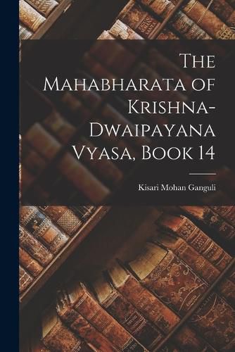 Cover image for The Mahabharata of Krishna-Dwaipayana Vyasa, Book 14