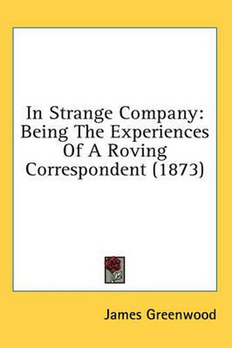 Cover image for In Strange Company: Being the Experiences of a Roving Correspondent (1873)