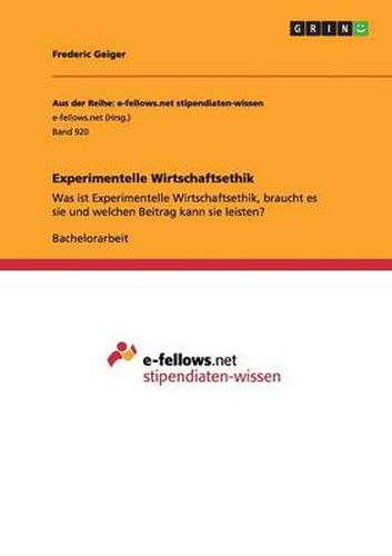 Cover image for Experimentelle Wirtschaftsethik: Was ist Experimentelle Wirtschaftsethik, braucht es sie und welchen Beitrag kann sie leisten?