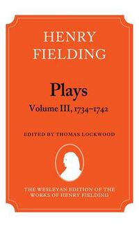 Cover image for Henry Fielding - Plays, Volume III 1734-1742