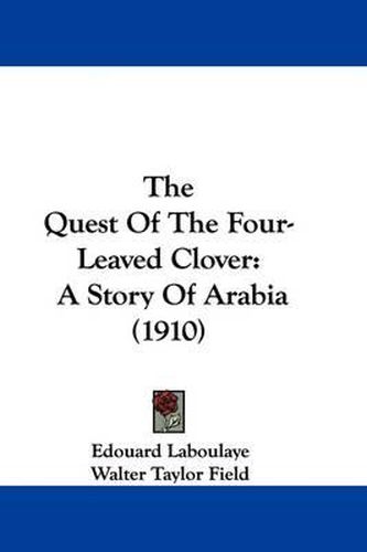 The Quest of the Four-Leaved Clover: A Story of Arabia (1910)