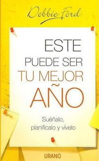 Cover image for Este Puede Ser Tu Mejor Ano: Suenalo, Planificalo y Vivelo